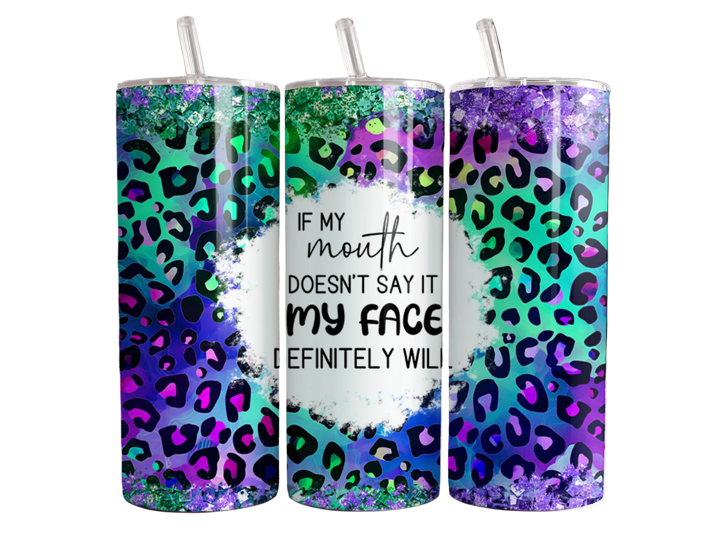 If my mouth doesn't say it Tumbler